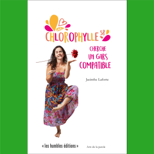 couverture du livre présentant le texte intégral du spectacle Chlorophylle38 cherche un gars compatible